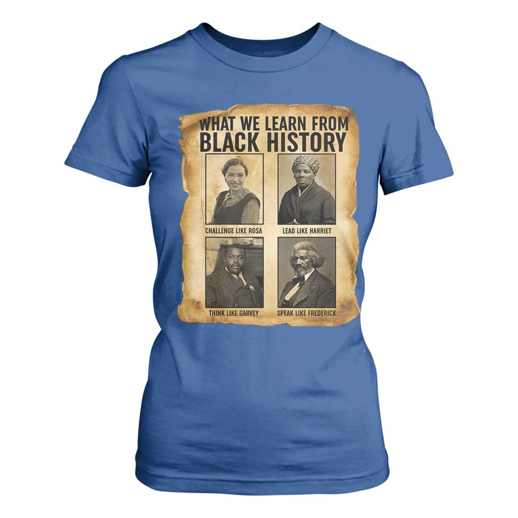 What We Learn From Black History T Shirt For Women Vintage African American Leaders TS12 Royal Blue Print Your Wear