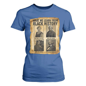 What We Learn From Black History T Shirt For Women Vintage African American Leaders TS12 Royal Blue Print Your Wear