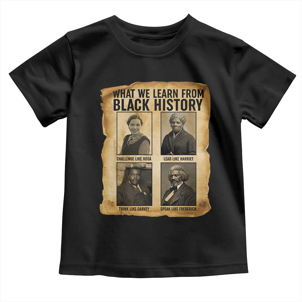 What We Learn From Black History Toddler T Shirt Vintage African American Leaders TS12 Black Print Your Wear