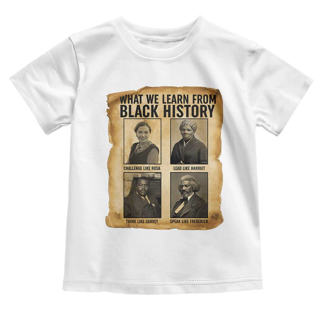 What We Learn From Black History Toddler T Shirt Vintage African American Leaders TS12 White Print Your Wear