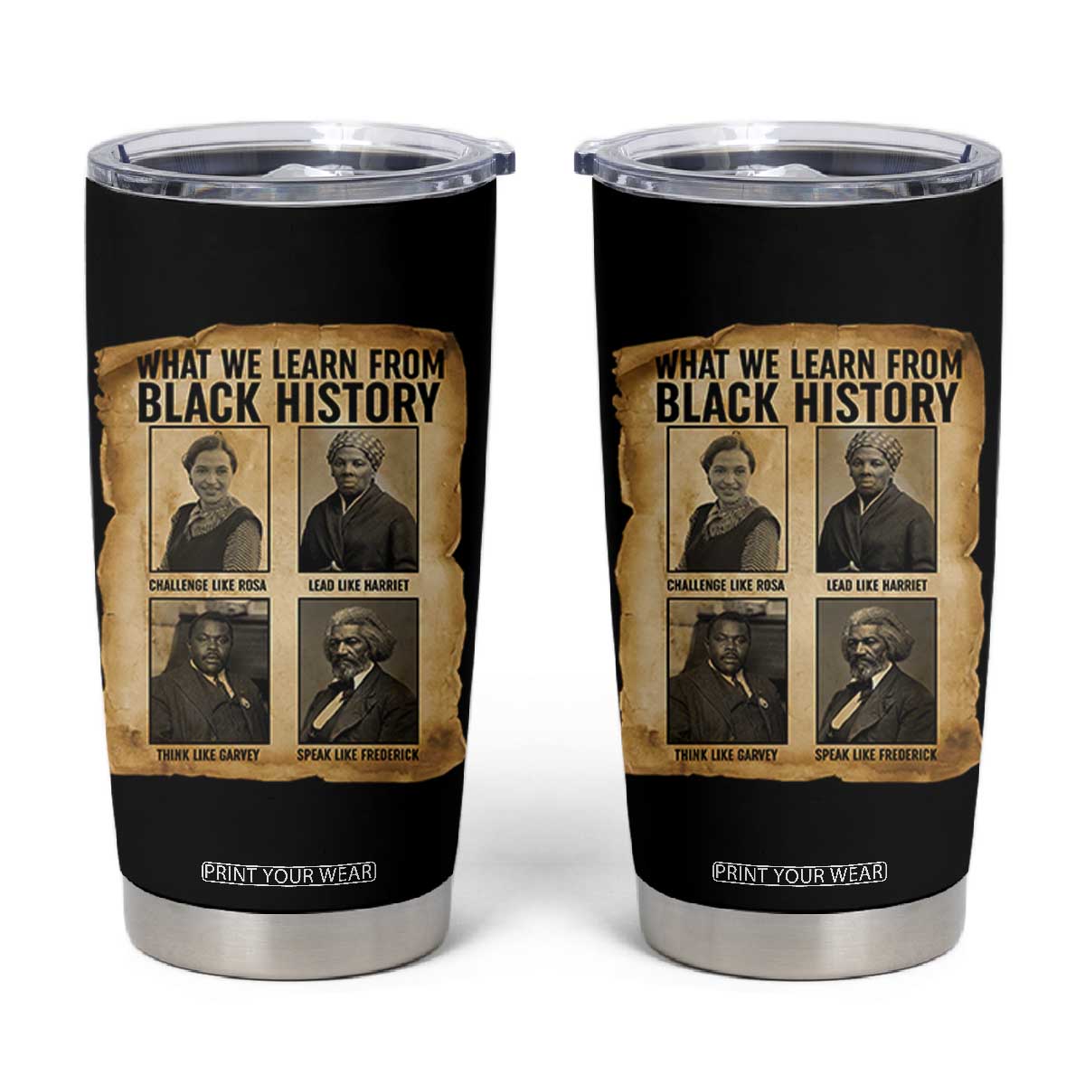 What We Learn From Black History Tumbler Cup Vintage African American Leaders TS12 Black Print Your Wear