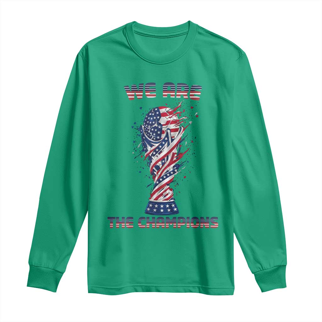 We Are Champions Long Sleeve Shirt USA Soccer Lover Gift TS12 Irish Green Print Your Wear