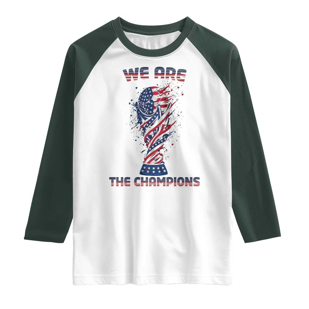 We Are Champions Raglan Shirt USA Soccer Lover Gift TS12 White Dark Forest Green Print Your Wear