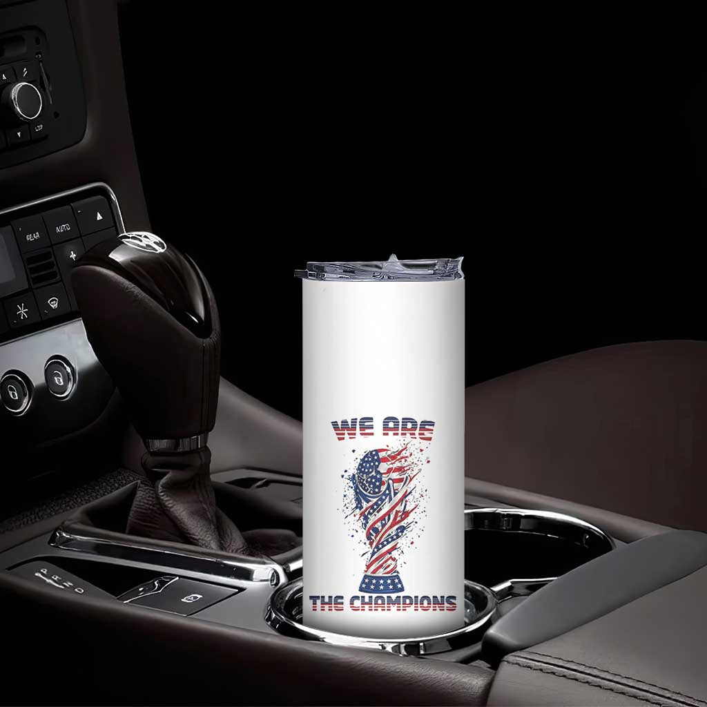 We Are Champions Skinny Tumbler USA Soccer Lover Gift TS12 Print Your Wear