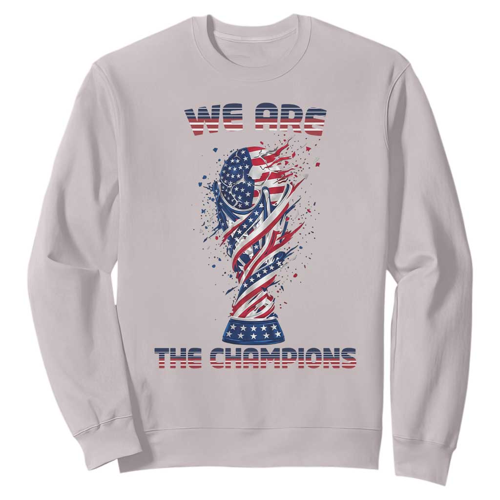 We Are Champions Sweatshirt USA Soccer Lover Gift TS12 Ice Gray Print Your Wear