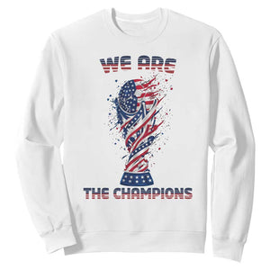 We Are Champions Sweatshirt USA Soccer Lover Gift TS12 White Print Your Wear