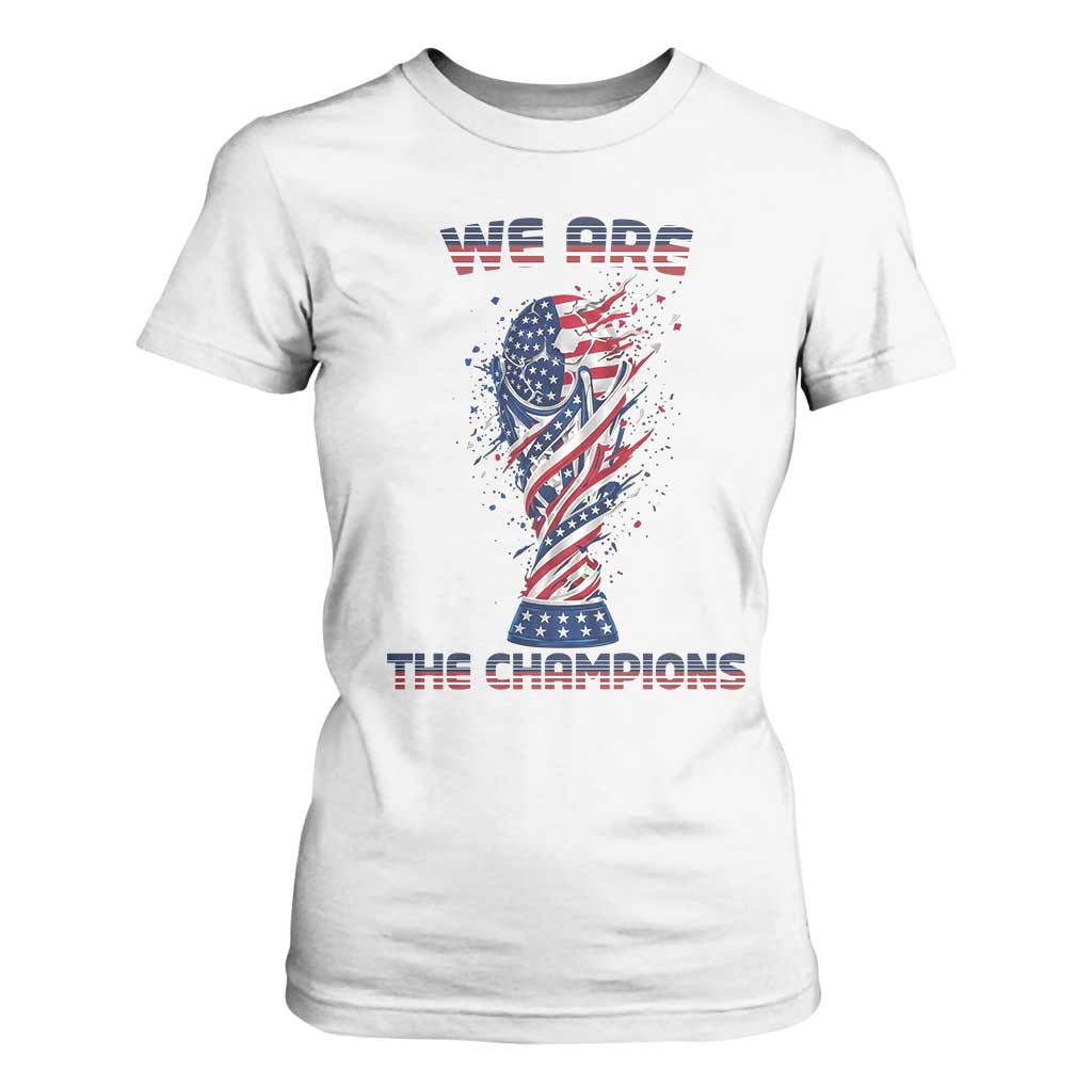 We Are Champions T Shirt For Women USA Soccer Lover Gift TS12 White Print Your Wear