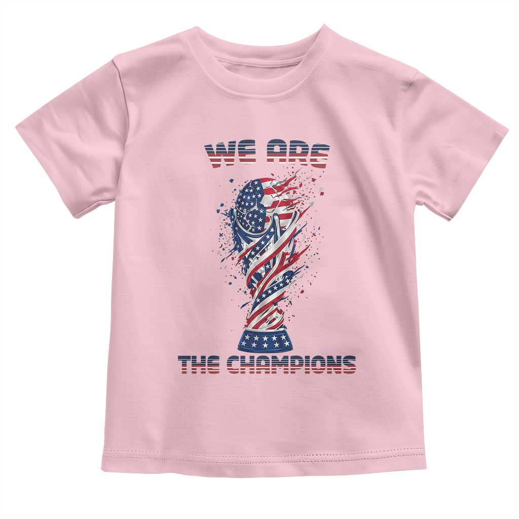 We Are Champions Toddler T Shirt USA Soccer Lover Gift TS12 Light Pink Print Your Wear