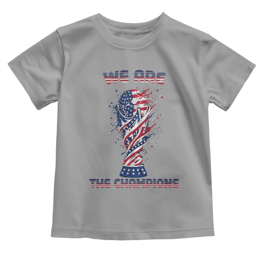 We Are Champions Toddler T Shirt USA Soccer Lover Gift TS12 Sport Gray Print Your Wear