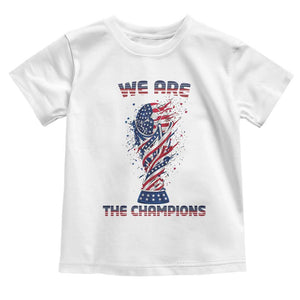 We Are Champions Toddler T Shirt USA Soccer Lover Gift TS12 White Print Your Wear