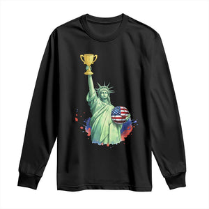 Statue Of Liberty Soccer Cup Long Sleeve Shirt USA Soccer Lover Gift TS12 Black Print Your Wear