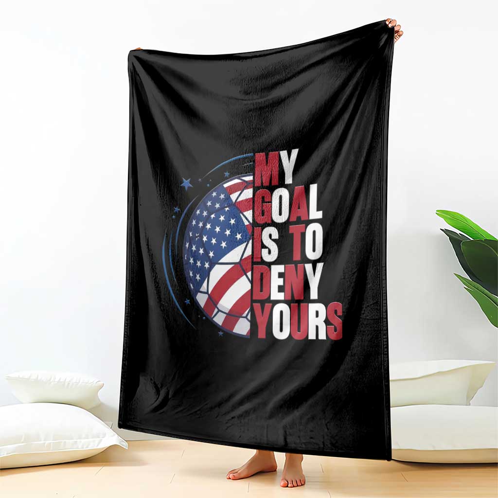 My Goal Is To Deny Yours Throw Blanket Soccer Goalie Gift TS12 Print Your Wear