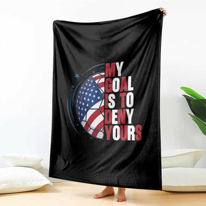My Goal Is To Deny Yours Throw Blanket Soccer Goalie Gift TS12 Print Your Wear