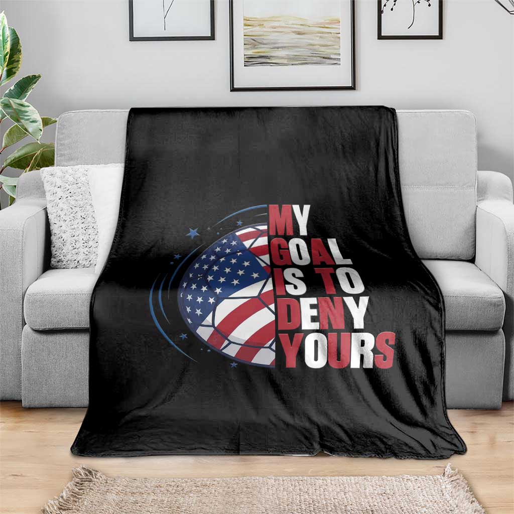 My Goal Is To Deny Yours Throw Blanket Soccer Goalie Gift TS12 Print Your Wear
