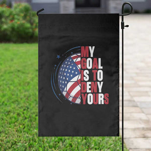 My Goal Is To Deny Yours Garden Flag Soccer Goalie Gift TS12 Print Your Wear