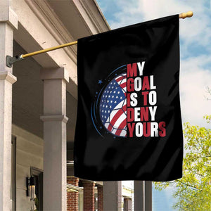 My Goal Is To Deny Yours Garden Flag Soccer Goalie Gift TS12 Print Your Wear