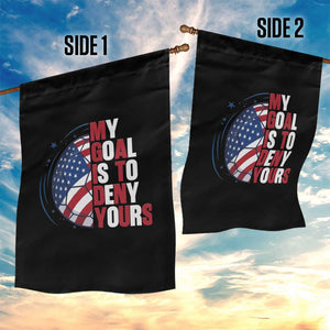 My Goal Is To Deny Yours Garden Flag Soccer Goalie Gift TS12 Print Your Wear