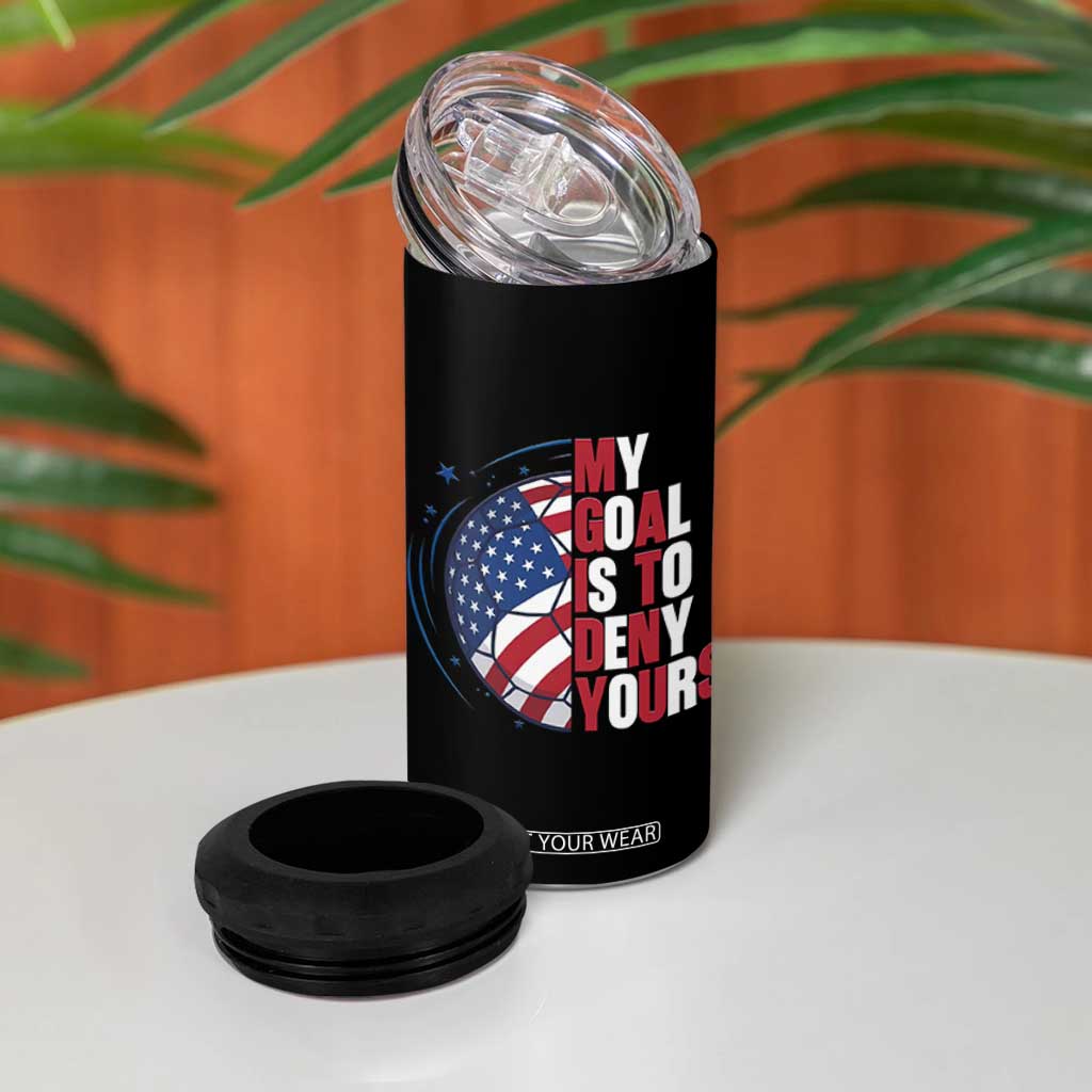 My Goal Is To Deny Yours 4 in 1 Can Cooler Tumbler Soccer Goalie Gift TS12 Print Your Wear