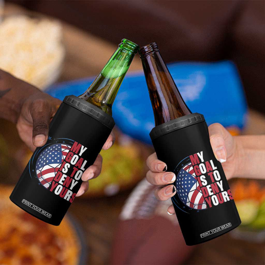 My Goal Is To Deny Yours 4 in 1 Can Cooler Tumbler Soccer Goalie Gift TS12 Print Your Wear