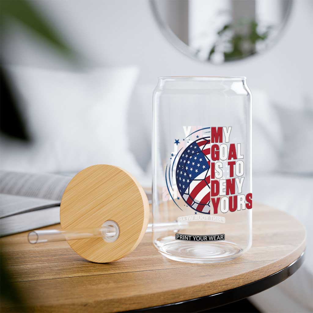 My Goal Is To Deny Yours Glass Can Soccer Goalie Gift TS12 Print Your Wear