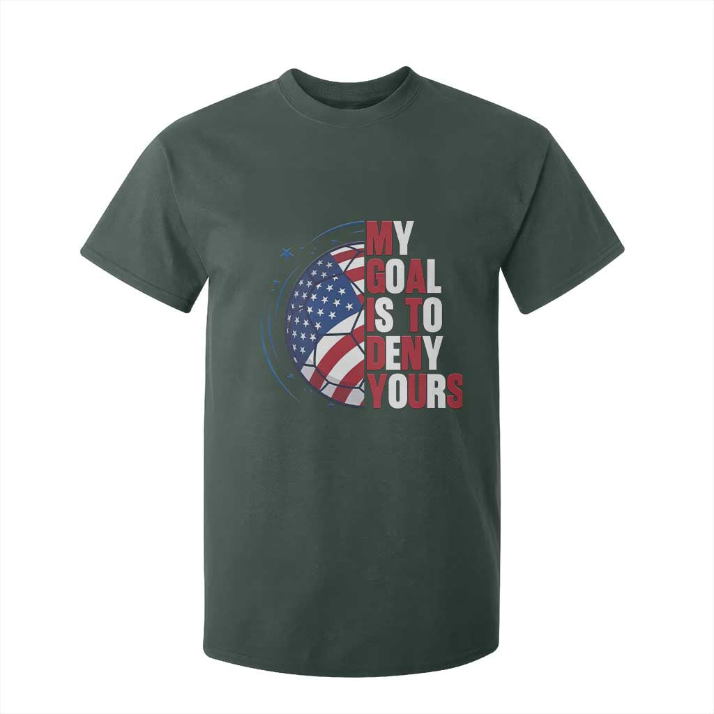 My Goal Is To Deny Yours T Shirt For Kid Soccer Goalie Gift TS12 Dark Forest Green Print Your Wear