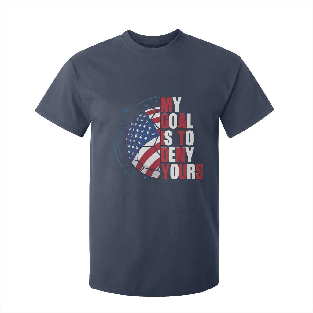 My Goal Is To Deny Yours T Shirt For Kid Soccer Goalie Gift TS12 Navy Print Your Wear