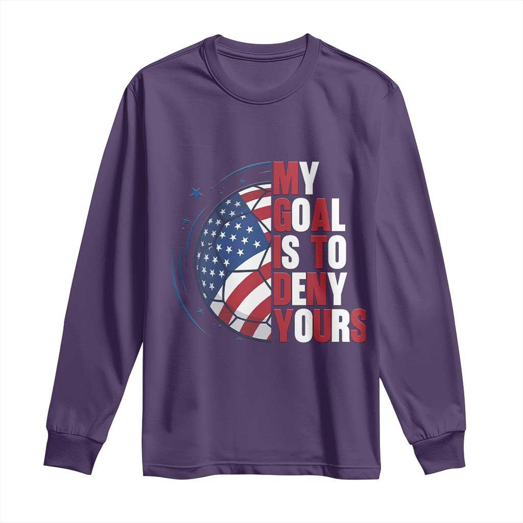 My Goal Is To Deny Yours Long Sleeve Shirt Soccer Goalie Gift TS12 Purple Print Your Wear