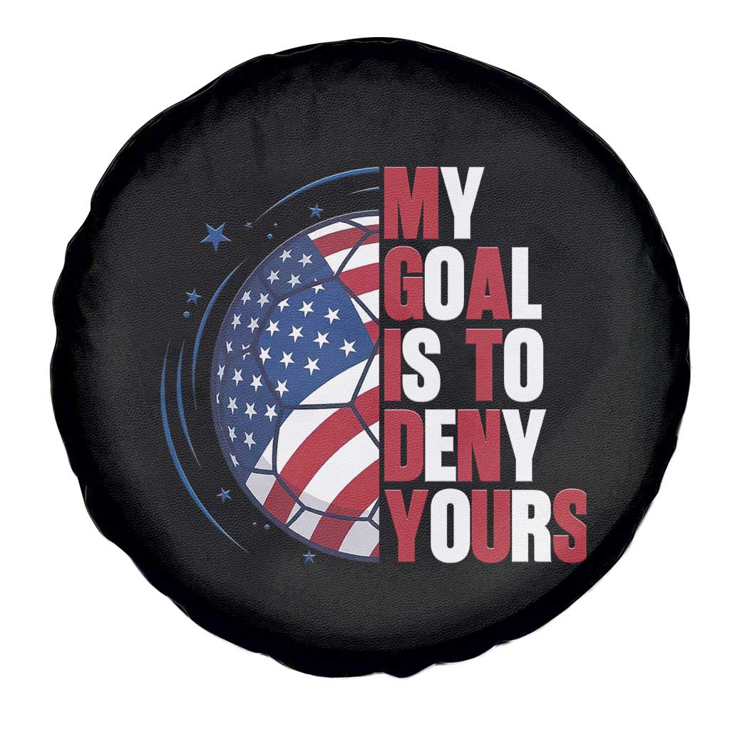 My Goal Is To Deny Yours Spare Tire Cover Soccer Goalie Gift TS12 Print Your Wear