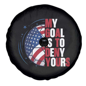 My Goal Is To Deny Yours Spare Tire Cover Soccer Goalie Gift TS12 Print Your Wear