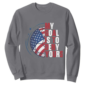My Goal Is To Deny Yours Sweatshirt Soccer Goalie Gift TS12 Charcoal Print Your Wear