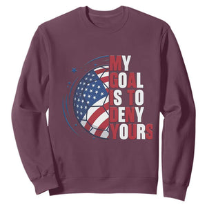 My Goal Is To Deny Yours Sweatshirt Soccer Goalie Gift TS12 Maroon Print Your Wear