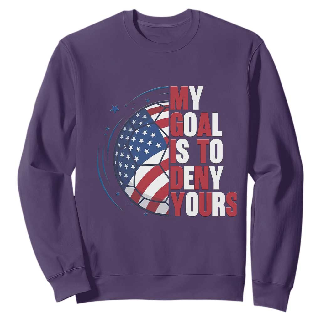 My Goal Is To Deny Yours Sweatshirt Soccer Goalie Gift TS12 Purple Print Your Wear