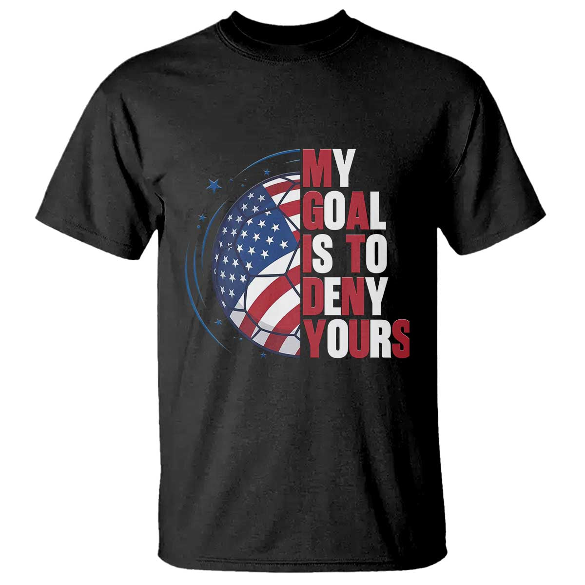 My Goal Is To Deny Yours T Shirt Soccer Goalie Gift TS12 Black Print Your Wear