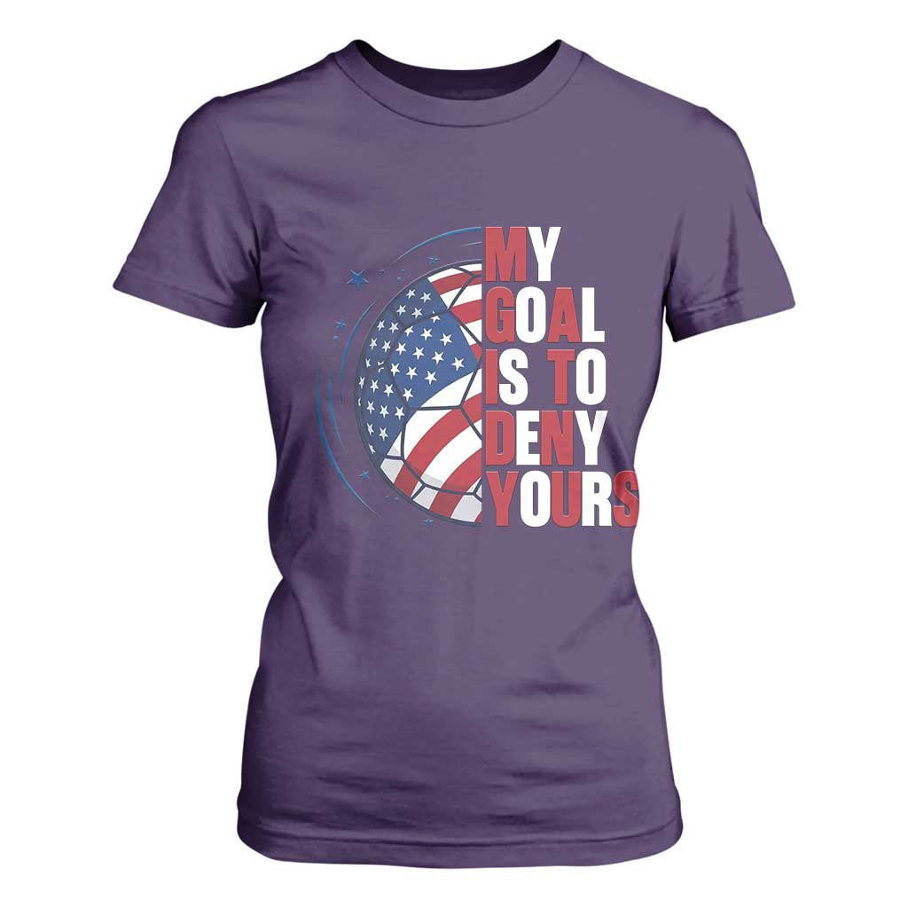 My Goal Is To Deny Yours T Shirt For Women Soccer Goalie Gift TS12 Purple Print Your Wear