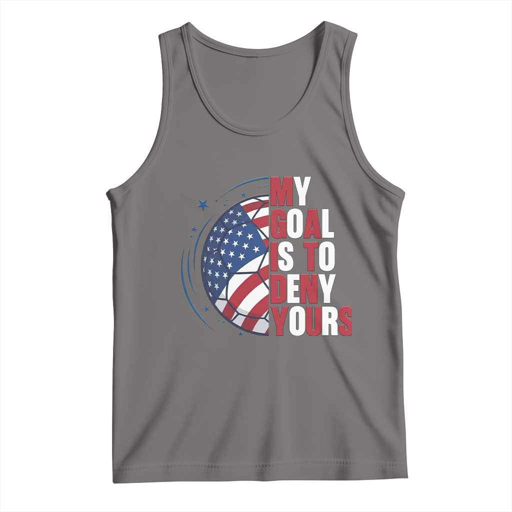 My Goal Is To Deny Yours Tank Top Soccer Goalie Gift TS12 Deep Heather Print Your Wear