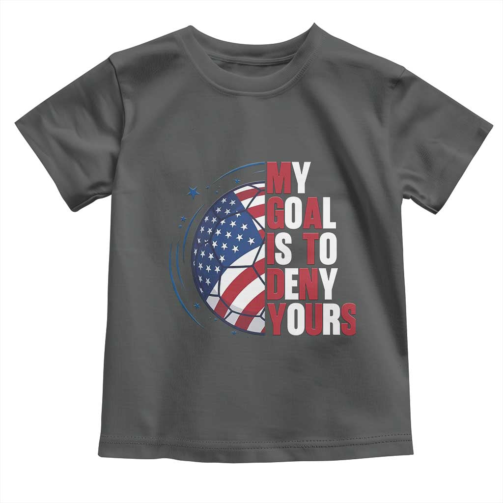 My Goal Is To Deny Yours Toddler T Shirt Soccer Goalie Gift TS12 Dark Heather Print Your Wear