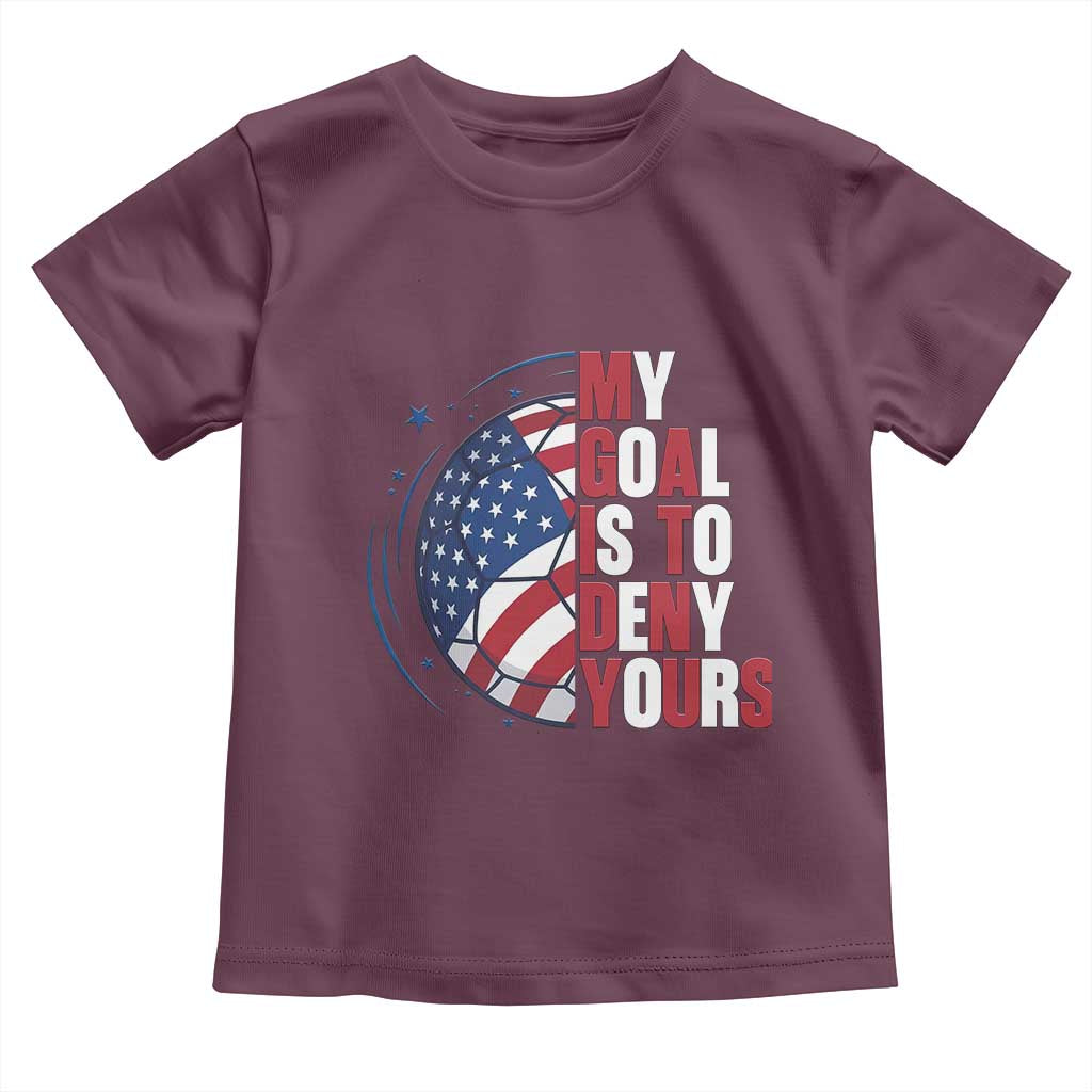 My Goal Is To Deny Yours Toddler T Shirt Soccer Goalie Gift TS12 Maroon Print Your Wear