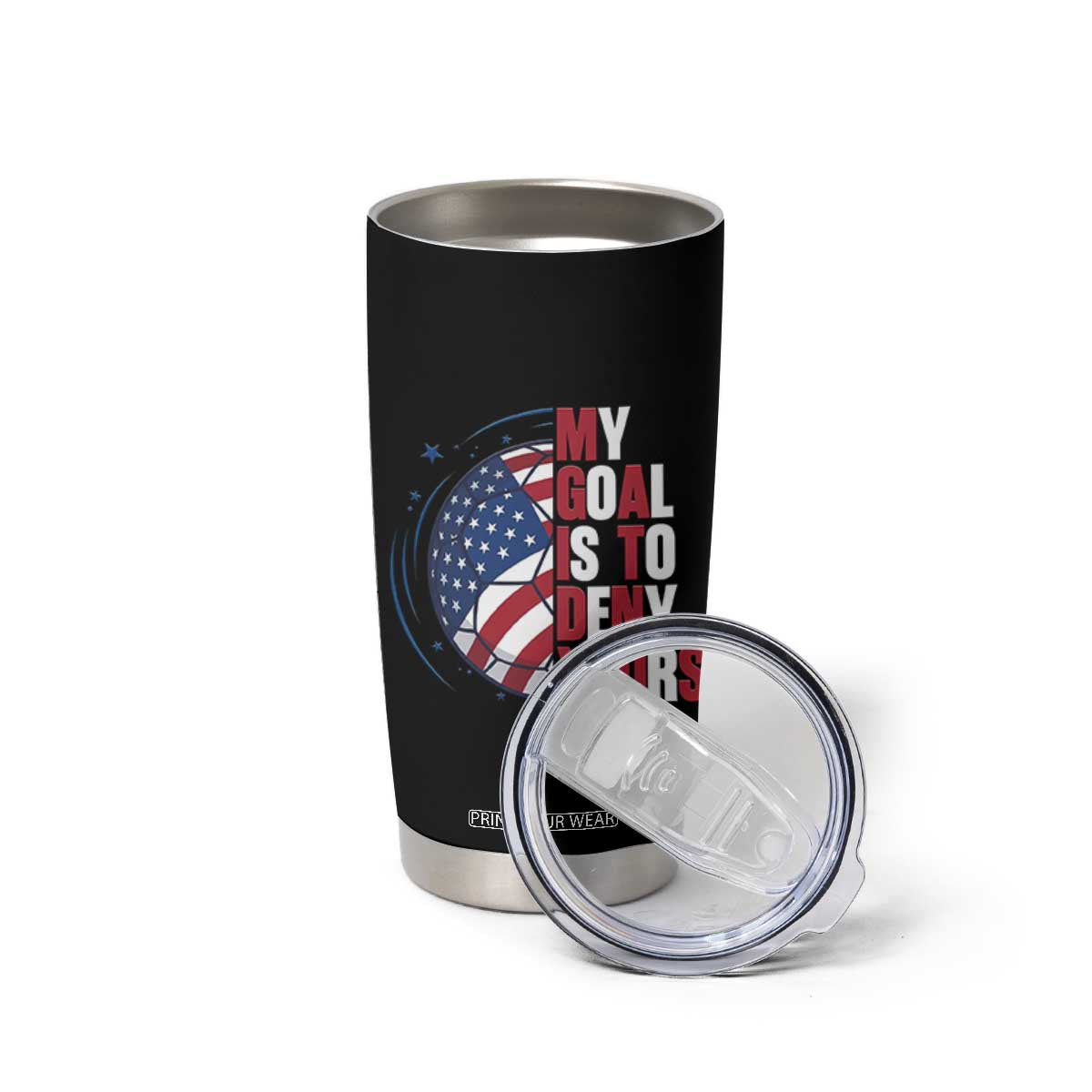 My Goal Is To Deny Yours Tumbler Cup Soccer Goalie Gift TS12 Print Your Wear