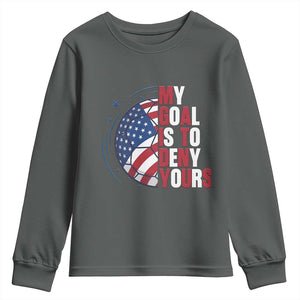 My Goal Is To Deny Yours Youth Sweatshirt Soccer Goalie Gift TS12 Dark Heather Print Your Wear
