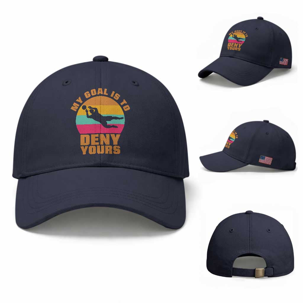 My Goal Is To Deny Yours Baseball Cap Soccer Goalkeeper Pride TS12 Baseball Cap Universal Fit Navy Print Your Wear