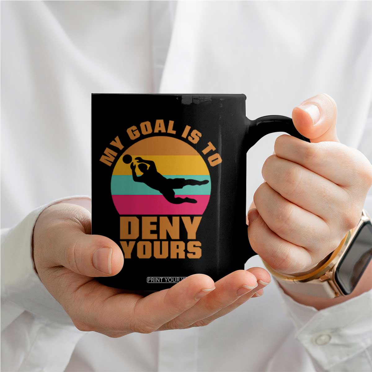 My Goal Is To Deny Yours Coffee Mug Soccer Goalkeeper Pride TS12 Print Your Wear