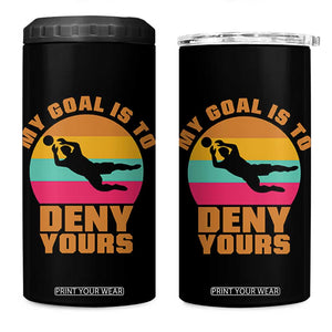 My Goal Is To Deny Yours 4 in 1 Can Cooler Tumbler Soccer Goalkeeper Pride TS12 One Size: 16 oz Black Print Your Wear