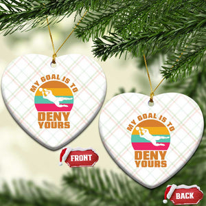My Goal Is To Deny Yours Ceramic Ornament Soccer Goalkeeper Pride TS12 Print Your Wear