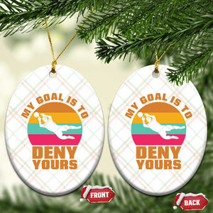 My Goal Is To Deny Yours Ceramic Ornament Soccer Goalkeeper Pride TS12 Print Your Wear