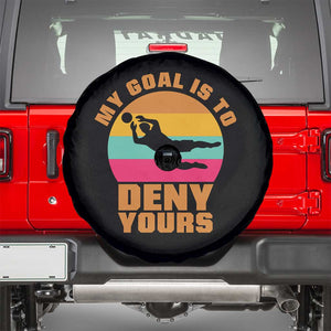My Goal Is To Deny Yours Spare Tire Cover Soccer Goalkeeper Pride TS12 Black Print Your Wear