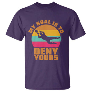My Goal Is To Deny Yours T Shirt Soccer Goalkeeper Pride TS12 Purple Print Your Wear