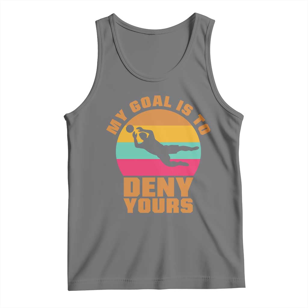 My Goal Is To Deny Yours Tank Top Soccer Goalkeeper Pride TS12 Black Heather Print Your Wear