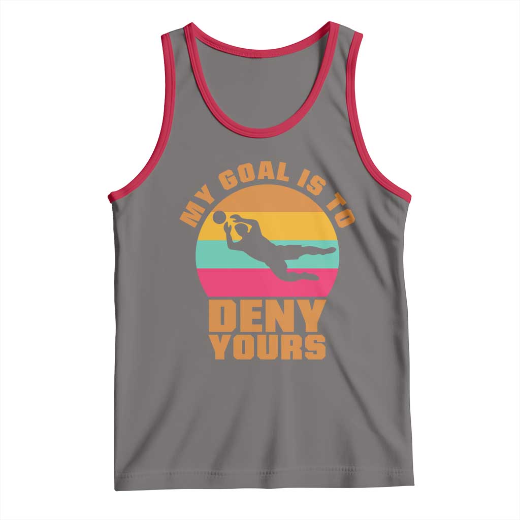 My Goal Is To Deny Yours Tank Top Soccer Goalkeeper Pride TS12 Deep Heather Red Print Your Wear