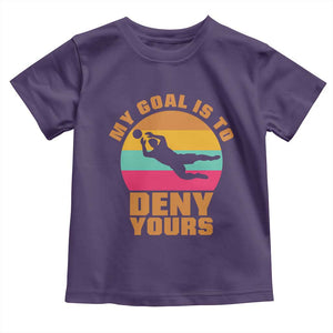 My Goal Is To Deny Yours Toddler T Shirt Soccer Goalkeeper Pride TS12 Purple Print Your Wear
