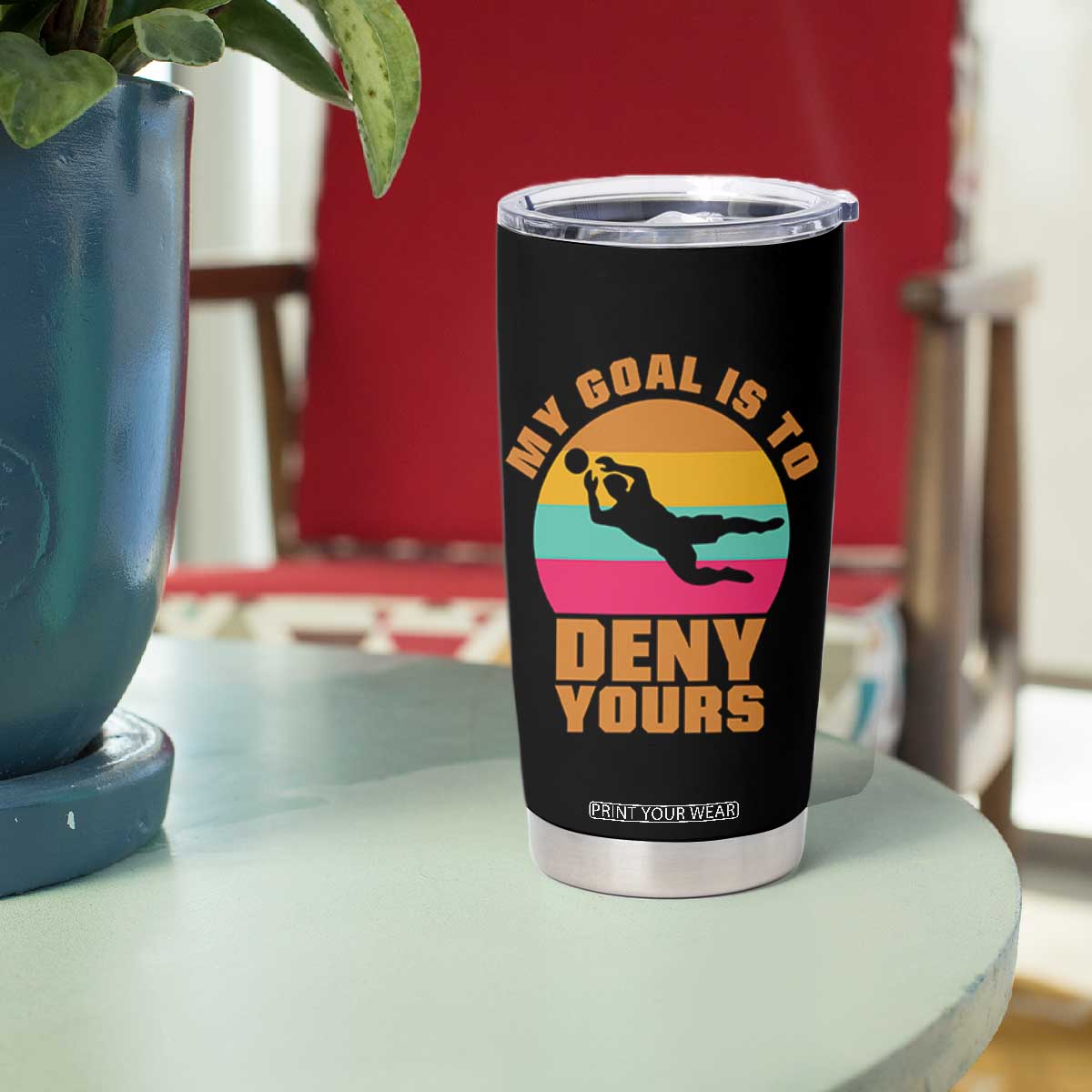 My Goal Is To Deny Yours Tumbler Cup Soccer Goalkeeper Pride TS12 Print Your Wear